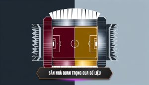 Sân nhà quan trọng qua số liệu